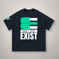 BE - DON’T JUST EXIST | OVERSIZED TEE