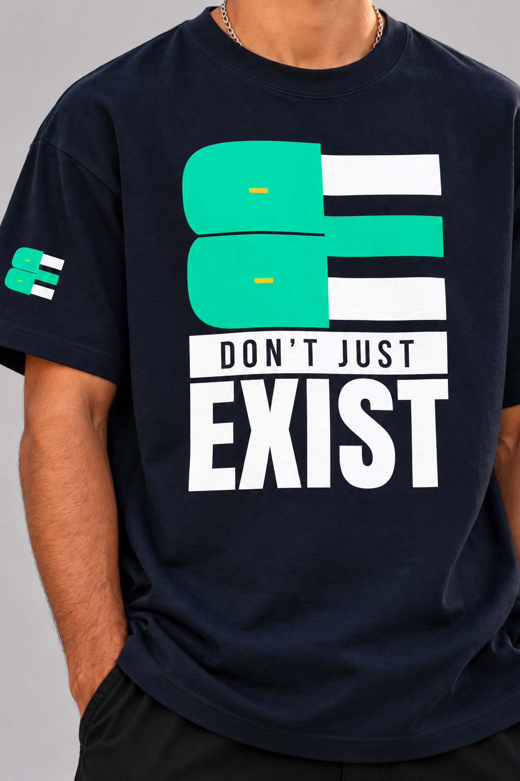 BE - DON’T JUST EXIST | OVERSIZED TEE